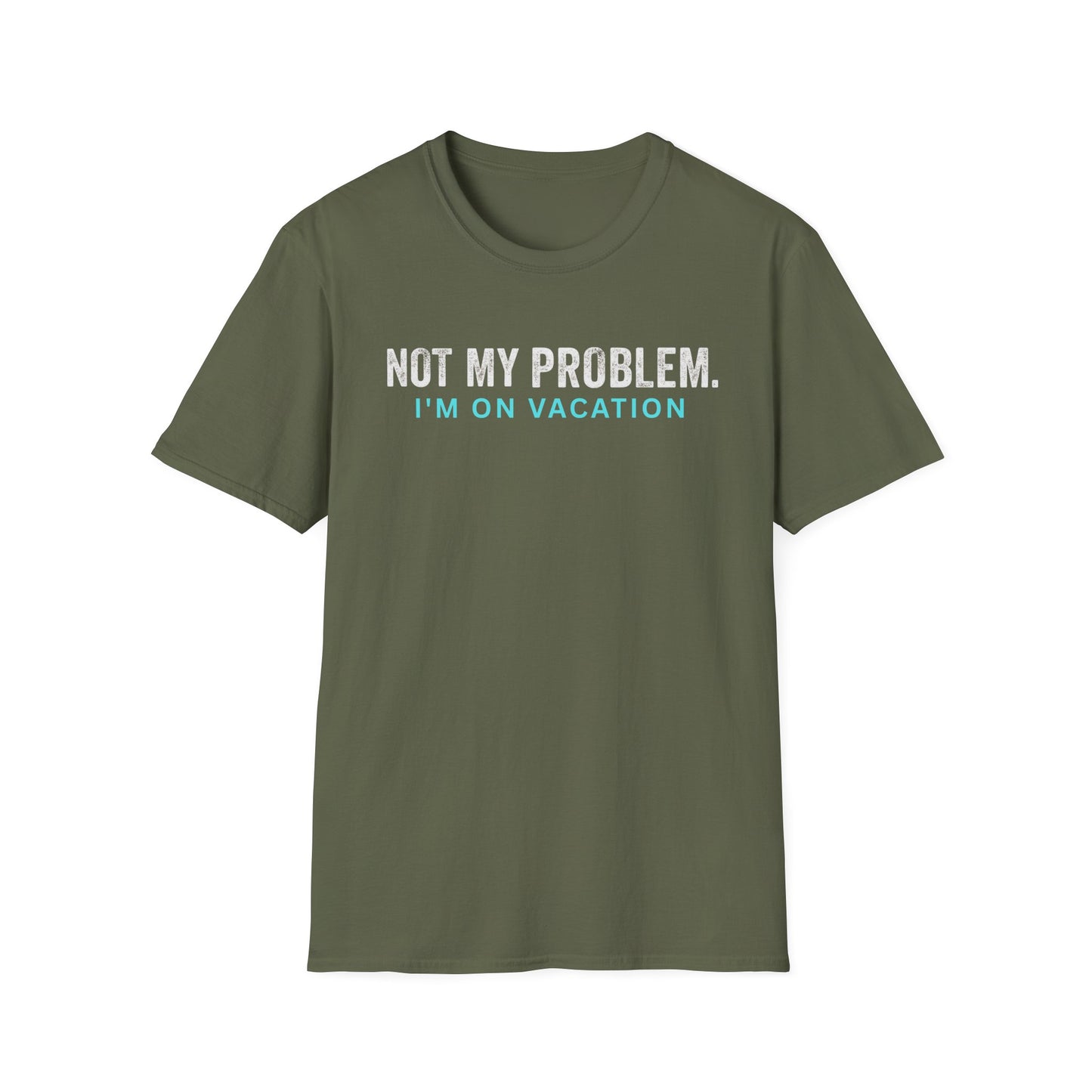 Not my problem. I'm on vacation T Shirt