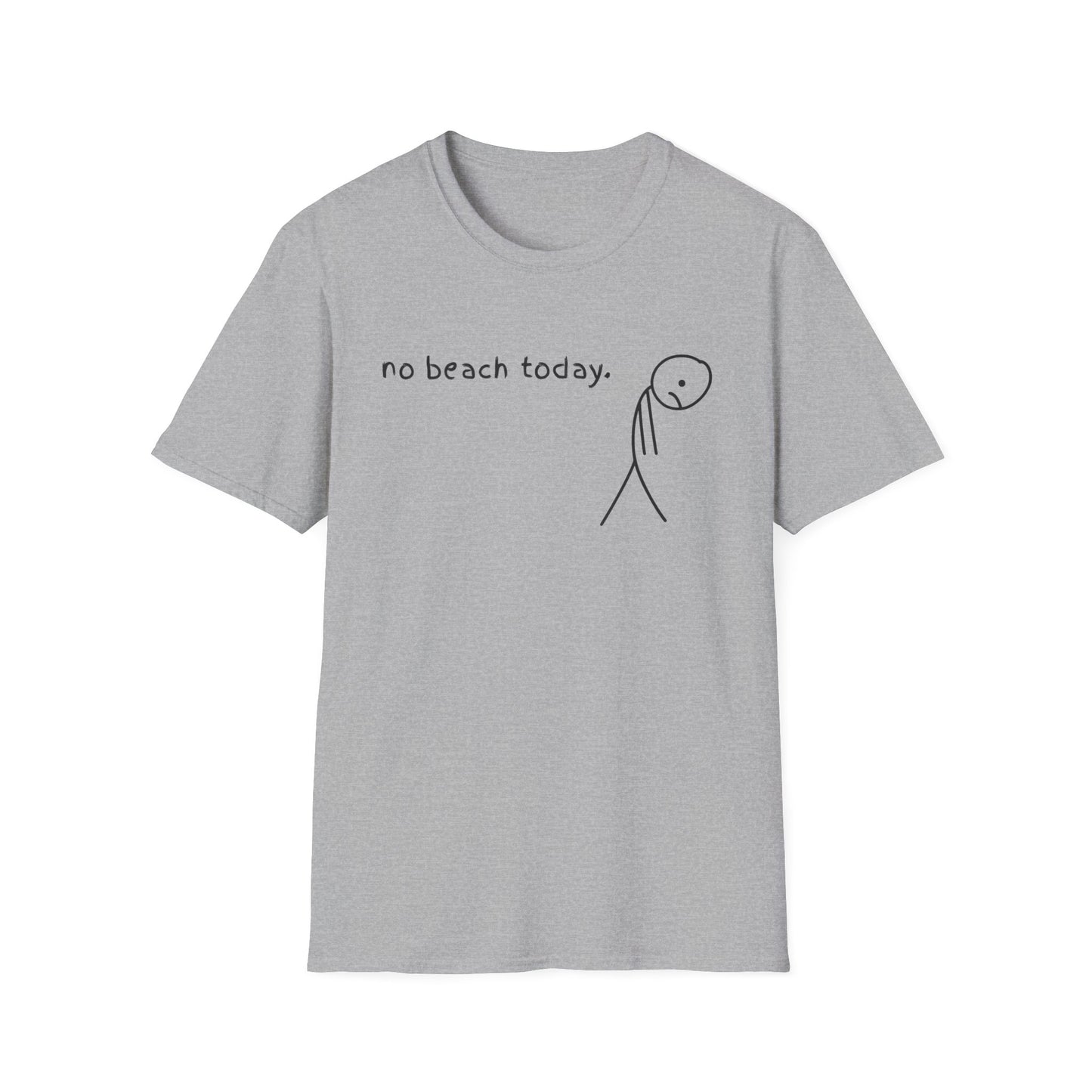 No beach today T Shirt