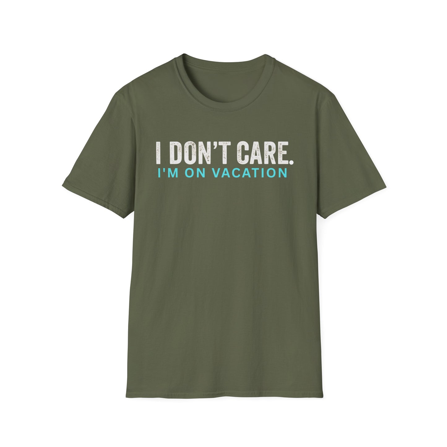 I don't care. I'm on vacation T Shirt